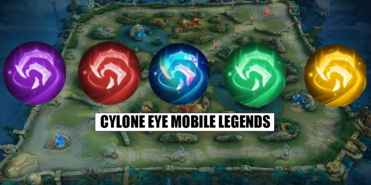 Penjelasan Lengkap 5 Cyclone Eye Mobile Legends